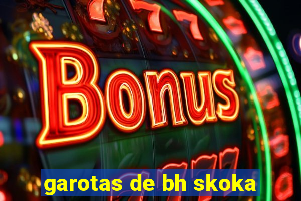 garotas de bh skoka